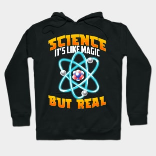 Cute & Funny Science It's Like Magic But Real Hoodie